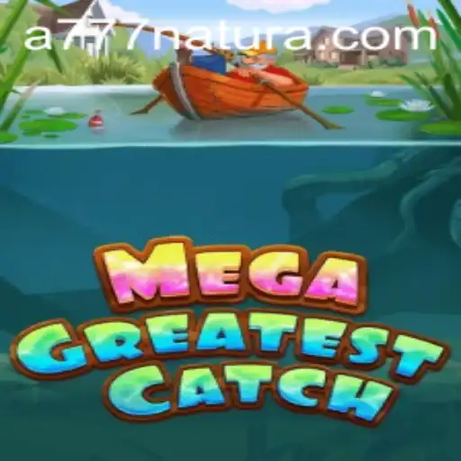 MegaGreatestCatch: An Engaging Gaming Experience with '777 Natura'